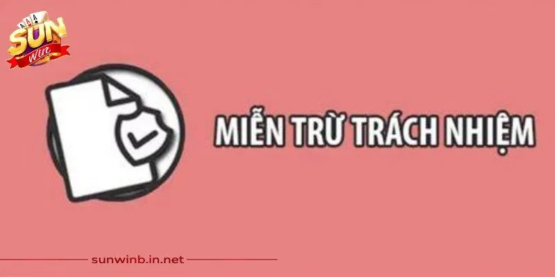 Miễn Trừ Trách Nhiệm Sunwin - Chính Sách Bạn Cần Biết 1 Sunwin Điểm qua vai trò của chính sách miễn trừ trách nhiệm tại Sunwin