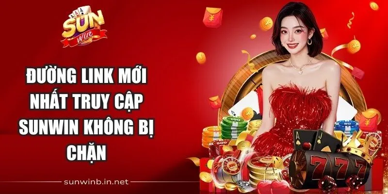Đường link mới nhất truy cập Sunwin không bị chặn