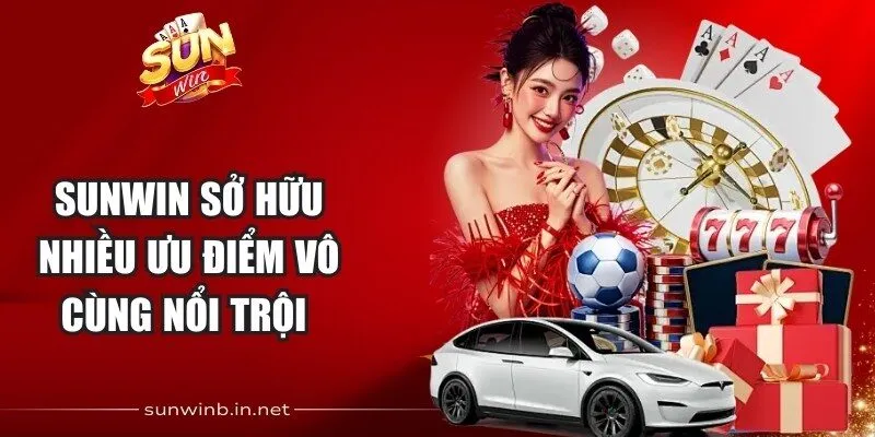 Sunwin sở hữu nhiều ưu điểm vô cùng nổi trội 